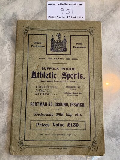 1914 Suffolk Police Programme At Portman Road Ipswich: 34 page excellent condition programme dated 29 7 1914 only one day after World War One had started. This was a major athletics event with the king as patron and the Cobbald family officiating. It is believed the British Army trained on this ground during the war and as a result was not used again until 1920 due to damage. Middle page loose due to rusty staples.