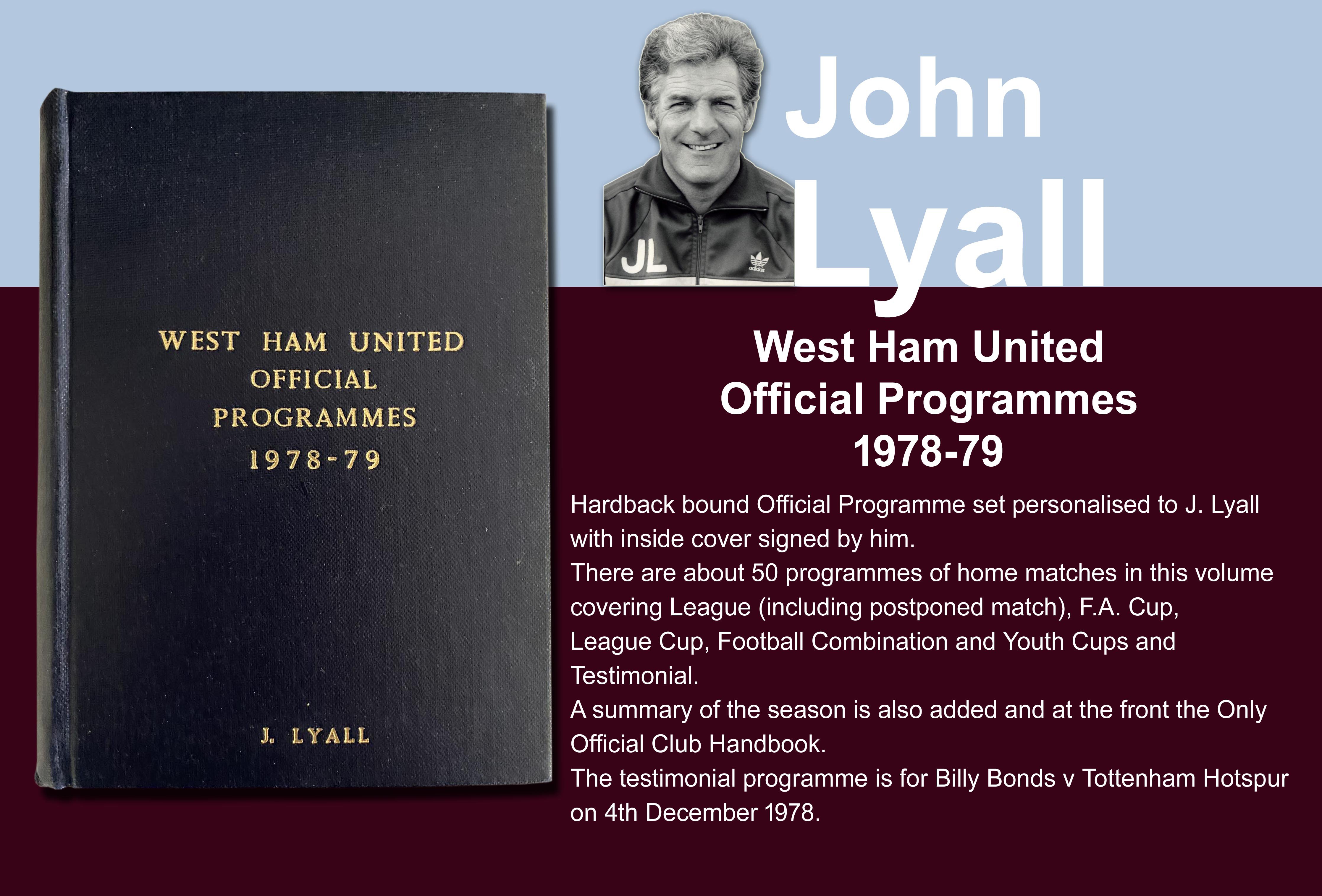 John Lyalls 78-79 West Ham Bound Volume Of Football Programmes: Official bound volume with around 50 programmes covering all home matches in the numbered set. Consists of all League FA Cup, League Cup, Reserves and Youth. Front is embossed J Lyall and is signed by him on the inside cover. Includes summary of the season.