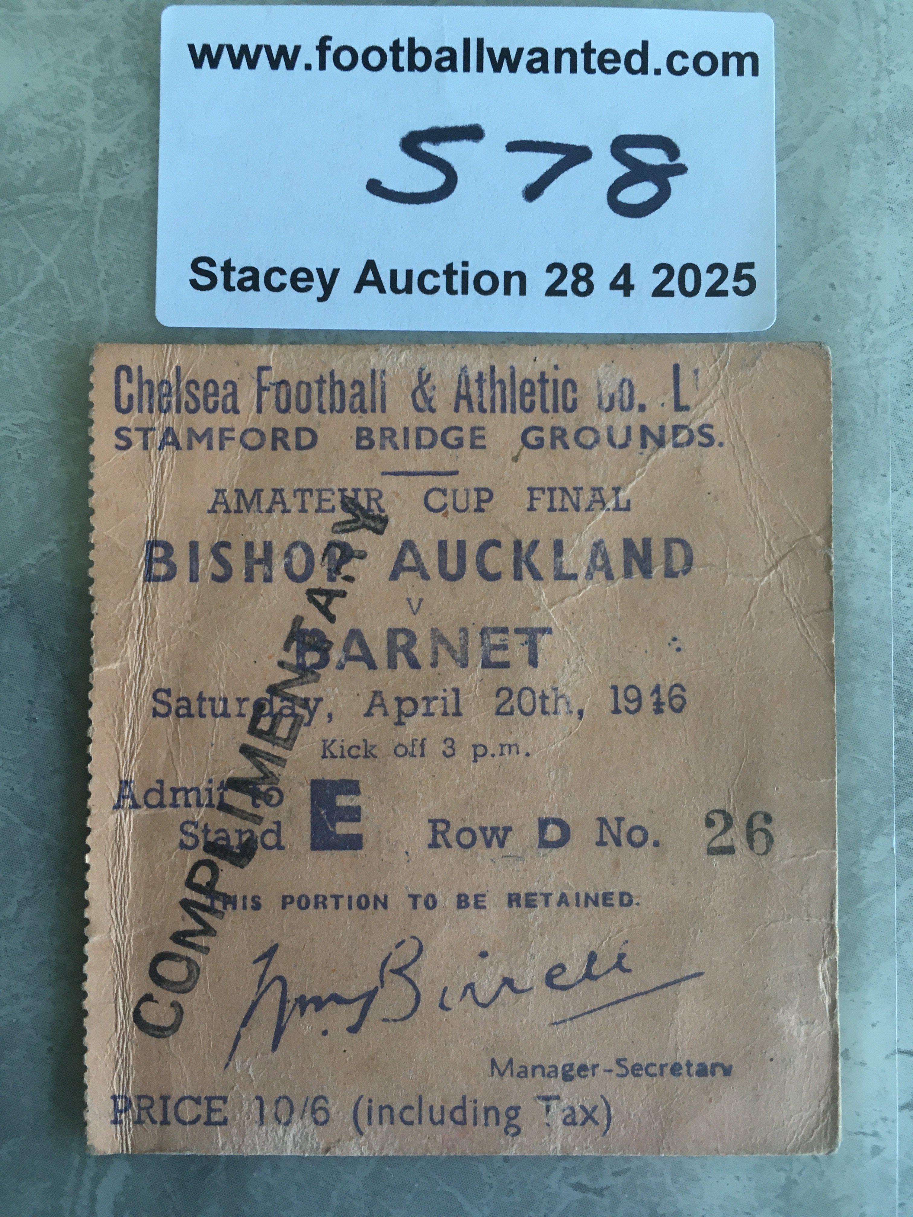 1946 Amateur Cup Final Football Ticket: Played at Chelsea between Bishop Auckland and Barnet signed to rear by actress Anna Neagle. Complimentary ticket has creasing.