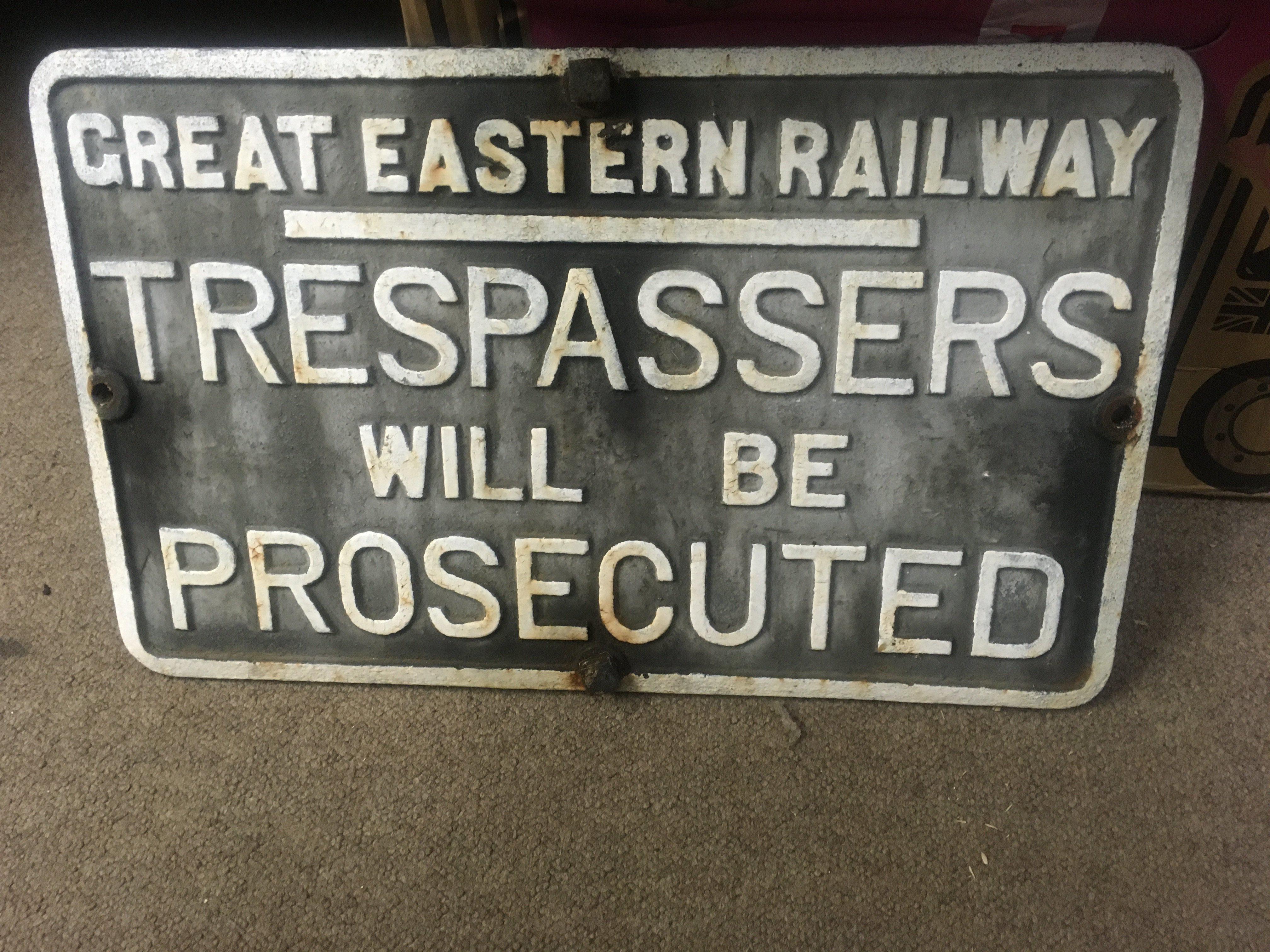 A cast iron railway sign, Great Eastern Railway , Trespassers will be prosecuted. 52 cm x 32 cm .