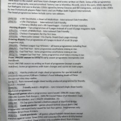Chelsea Complete Home Football Programme Collection: 48/49 through to this current season. From around the early 1950s onwards until the beginning of 1967/68 season most have scores to cover. Programmes before that and after are good and include the recent covid issues. Collection according to vendor has all first team league and cup and also comes with practice matches friendlies and testimonials. Plenty of hard to obtain programmes to include single sheets. As you can imagine this is a vast collection so only programmes from 48/49 to 66/67 are at the auction house with the rest to be collected from Potters Bar. For more information please email footballwanted@virginmedia.com